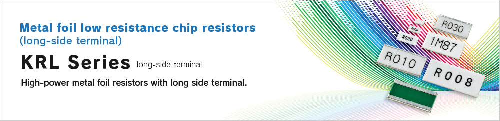 Metal foil low resistance chip resistors(long-side terminal) KRL Series
